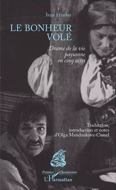 Le bonheur volé - Ivan Franko - Editions L'Harmattan