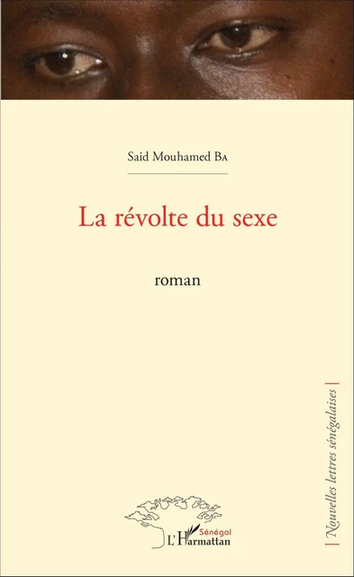 La révolte du sexe - Said Mouhamed Ba - Editions L'Harmattan