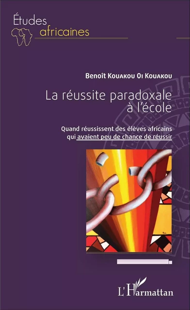 La réussite paradoxale à l'école -  Oi Kouakou Benoit Kouakou - Editions L'Harmattan