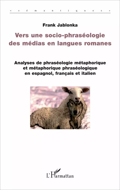 Vers une socio-phraséologie des médias en langues romanes - Frank Jablonka - Editions L'Harmattan