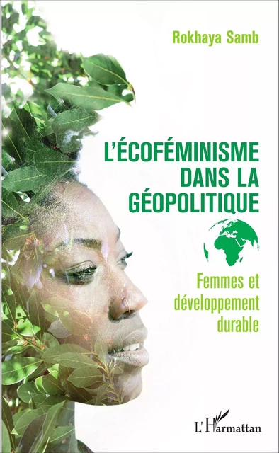 L'écoféminisme dans la géopolitique - Rokhaya Samb - Editions L'Harmattan