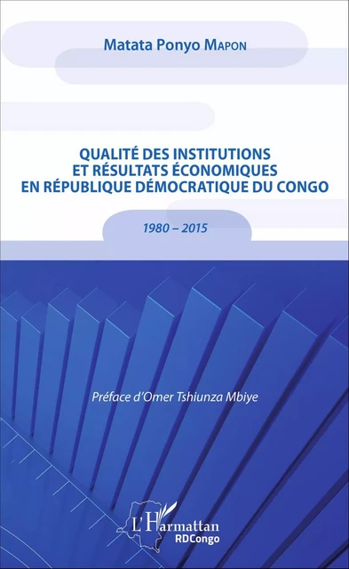 Qualité des institutions et résultats économiques en République démocratique du Congo - Mapon Matata Ponyo - Editions L'Harmattan