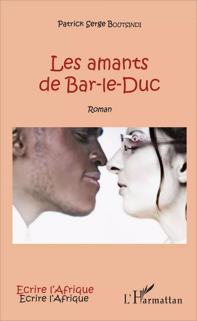 Les amants de Bar-le-Duc - PATRICK SERGE Boutsindi - Editions L'Harmattan