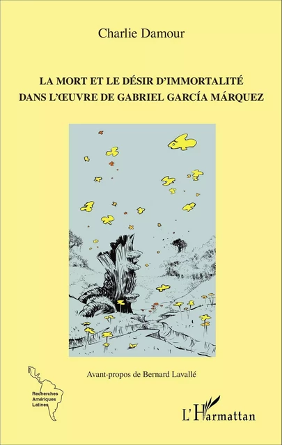 La mort et le désir d'immortalité dans l'oeuvre de Gabriel García Márquez - Charlie Damour - Editions L'Harmattan