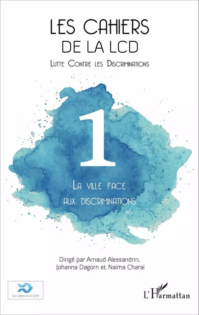 La ville face aux discriminations - Arnaud Alessandrin, Johanna Dagorn, Naïma Charaï - Editions L'Harmattan