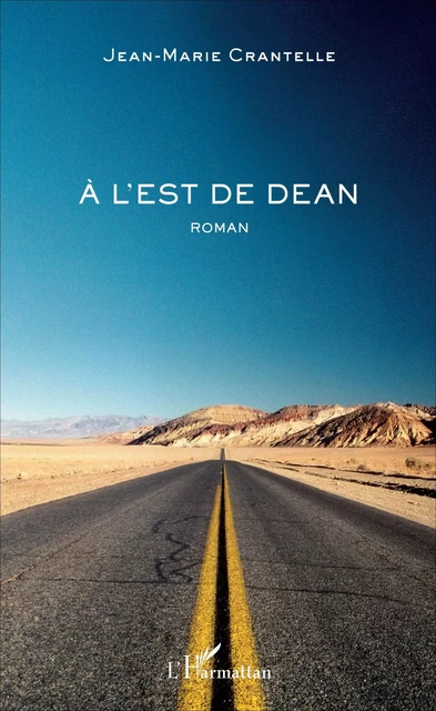 À l'Est de Dean - Jean-Marie Crantelle - Editions L'Harmattan