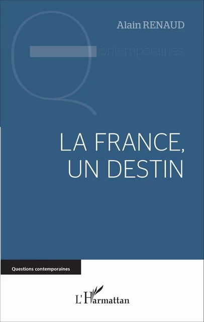 La France, un destin - Alain Renaud - Editions L'Harmattan