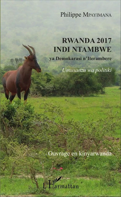 Rwanda 2017 indi ntambwe - Philippe Mpayimana - Editions L'Harmattan