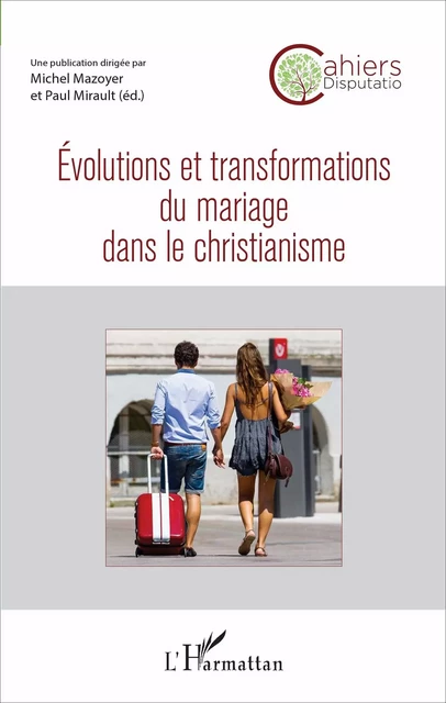 Evolutions et transformations du mariage dans le christianisme - Paul Mirault, Michel Mazoyer - Editions L'Harmattan