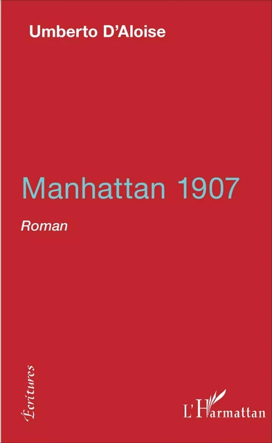 Manhattan 1907 - Umberto D'Aloise - Editions L'Harmattan