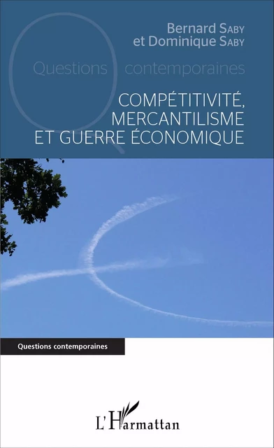 Compétitivité, mercantilisme et guerre économique - Dominique Saby, Bernard Saby - Editions L'Harmattan