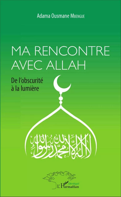 Ma rencontre avec Allah - Adama Ousmane Mbengue - Editions L'Harmattan