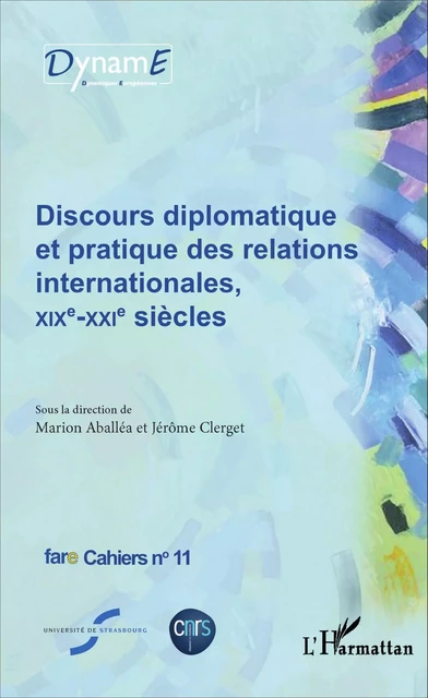 Discours diplomatique et pratique des relations internationales, XIXe - XXIe siècles - Marion Aballéa, Jérôme Clerget - Editions L'Harmattan