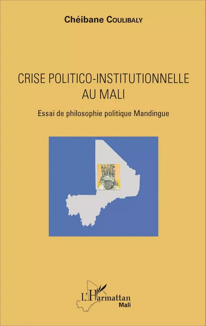 Crise politico-institutionnelle au Mali - Chéibane Coulibaly - Editions L'Harmattan