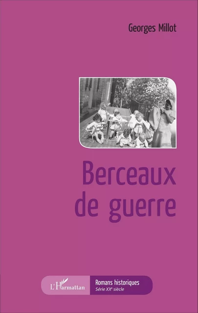 Berceaux de guerre - Georges Millot - Editions L'Harmattan