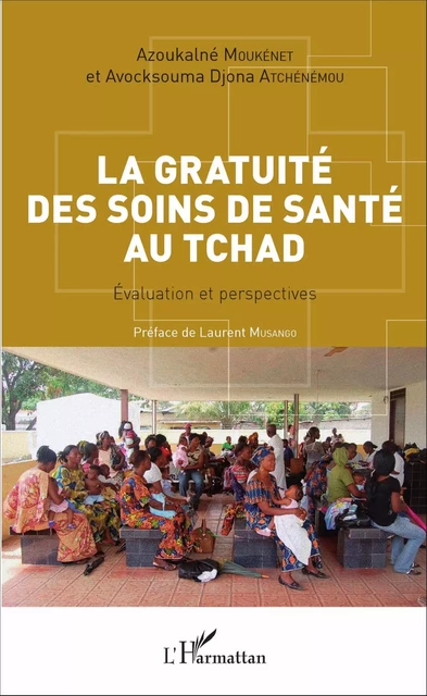 La gratuité des soins de santé au Tchad - Azoukalné Moukénet, Avocksouma Djona Atchénémou - Editions L'Harmattan