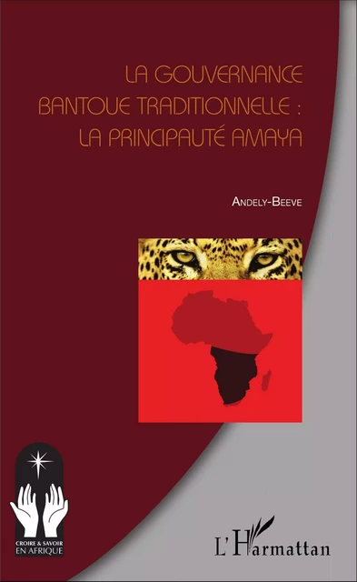 La gouvernance bantoue traditionnelle : la Principauté Amaya - Mfumu Amaya Andely-Beeve - Editions L'Harmattan