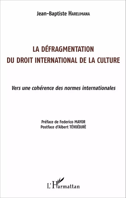 La défragmentation du droit international de la culture - Jean-Baptiste Harelimana - Editions L'Harmattan