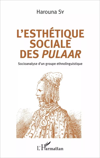 L'esthétique sociale des Pulaar - Harouna Sy - Editions L'Harmattan