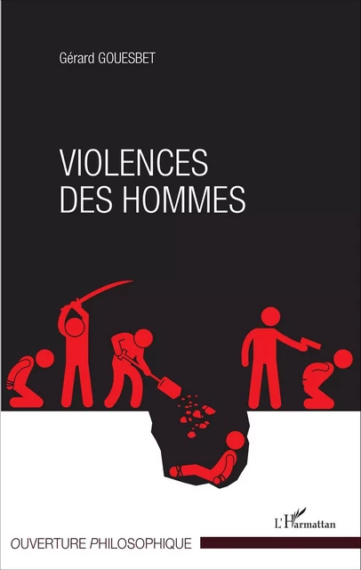 Violences des hommes - Gérard Gouesbet - Editions L'Harmattan