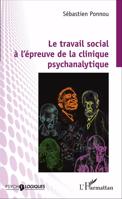 Le travail social à l'épreuve de la clinique psychanalytique - Sébastien Ponnou - Editions L'Harmattan