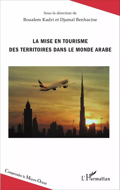 La mise en tourisme des territoires dans le monde arabe - Boualem Kadri, Djamal Benhacine - Editions L'Harmattan