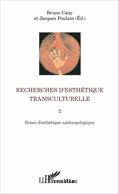 Recherches d'esthétique transculturelle 2 - Jacques Poulain, Bruno Cany - Editions L'Harmattan