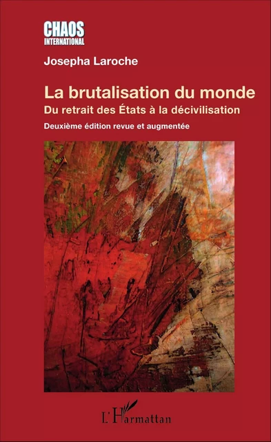 La brutalisation du monde - Josepha Laroche - Editions L'Harmattan