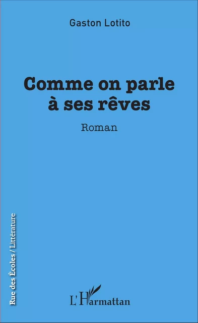 Comme on parle à ses rêves - Gaston Lotito - Editions L'Harmattan