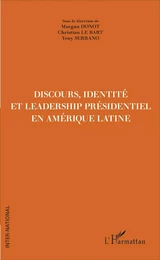 Discours, Identité et Leadership présidentiel en Amérique Latine