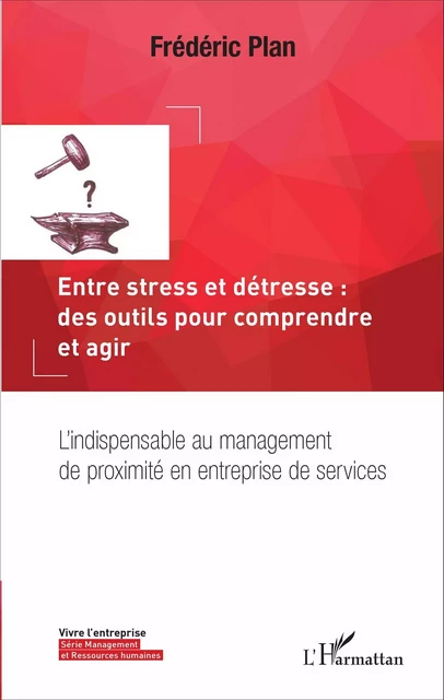 Entre stress et détresse : des outils pour comprendre et agir - Frédéric Plan - Editions L'Harmattan