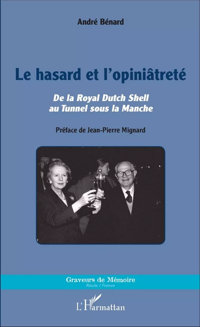 Le hasard et l'opiniâtreté - André Benard - Editions L'Harmattan