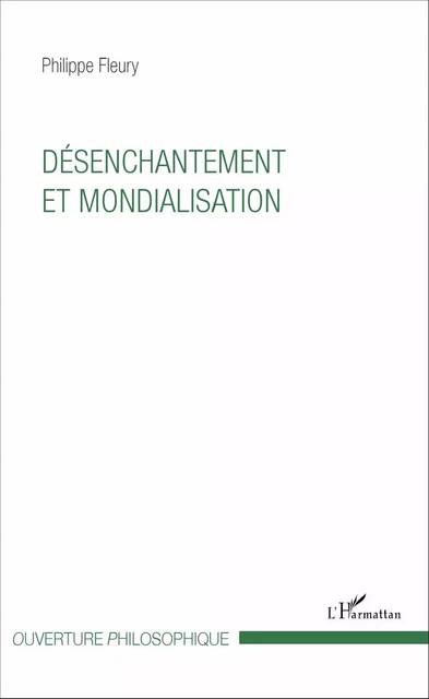 Désenchantement et mondialisation - Philippe Fleury - Editions L'Harmattan