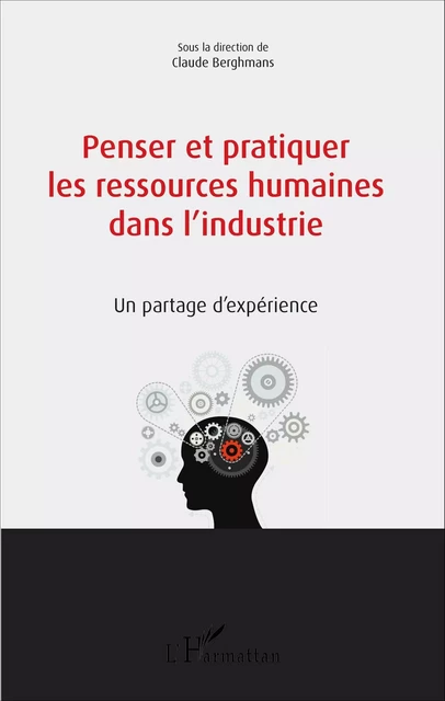 Penser et pratiquer les ressources humaines dans l'industrie - Claude Berghmans - Editions L'Harmattan