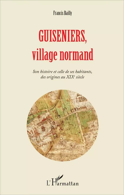 Guiseniers, village normand - Francis Bailly - Editions L'Harmattan