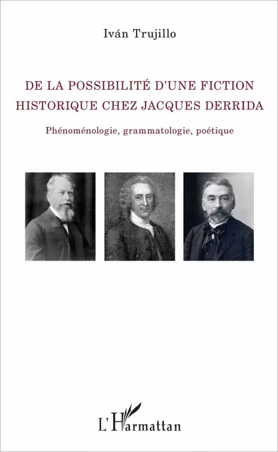 De la possibilité d'une fiction historique chez Jacques Derrida - Ivan Trujillo - Editions L'Harmattan