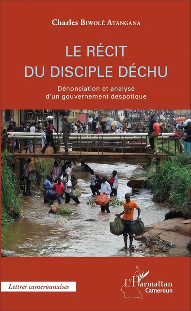 Le récit du disciple déchu - Charles Biwole Atangana - Editions L'Harmattan