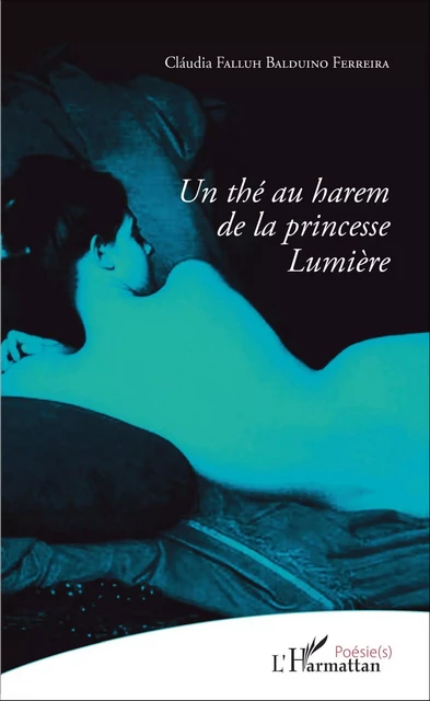 Un thé au harem de la princesse Lumière - Claudia Falluh Balduino Ferreira - Editions L'Harmattan