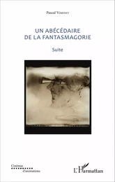 Un abécédaire de la fantasmagorie