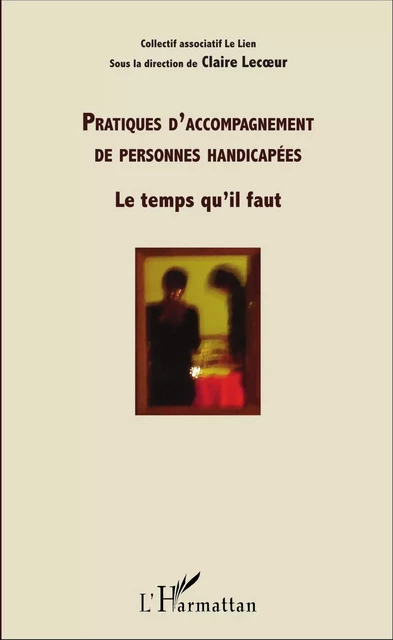 Pratiques d'accompagnement de personnes handicapées - Claire Lecoeur - Editions L'Harmattan