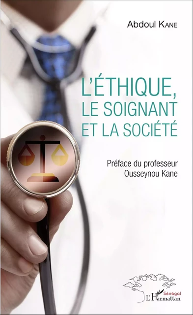 L'Ethique, le soignant et la société -  Kane abdoul - Editions L'Harmattan