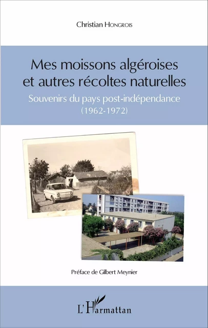 Mes moissons algéroises et autres récoltes naturelles - Christian Hongrois - Editions L'Harmattan