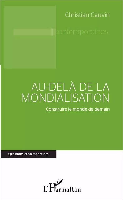 Au-delà de la mondialisation - Christian Cauvin - Editions L'Harmattan