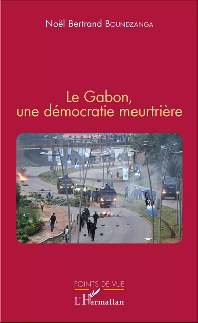 Le Gabon, une démocratie meurtrière - Noël Bertrand Boundzanga - Editions L'Harmattan