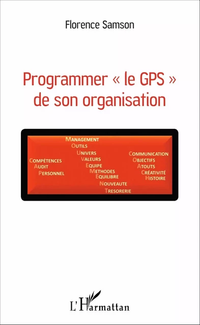 Programmer « le GPS » de son organisation - Florence Samson - Editions L'Harmattan