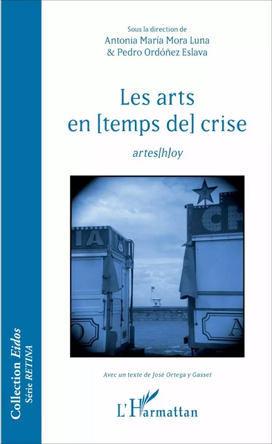 Les arts en [temps de] crise - Pedro Ordonez Eslava, Antonia María Mora Luna - Editions L'Harmattan