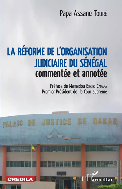 La réforme de l'organisation judiciaire du Sénégal - Papa Assane Touré - Editions L'Harmattan