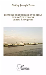 Histoire économique et sociale de la Côte d'Ivoire de 1843 à nos jours