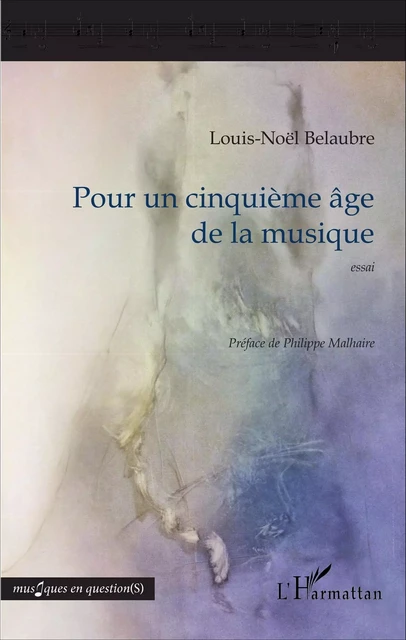 Pour un cinquième âge de la musique - Louis-Noël Belaubre - Editions L'Harmattan