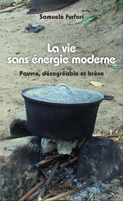 La vie sans énergie moderne - Samuel Furfari - Editions L'Harmattan